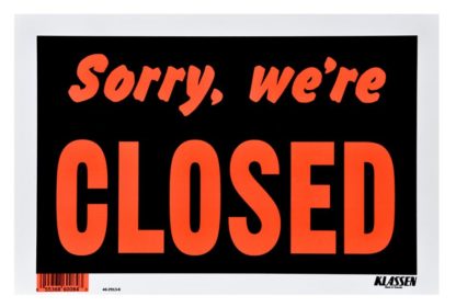 SIGN "SORRY WE'RE CLOSED" 8"X12" 1170244