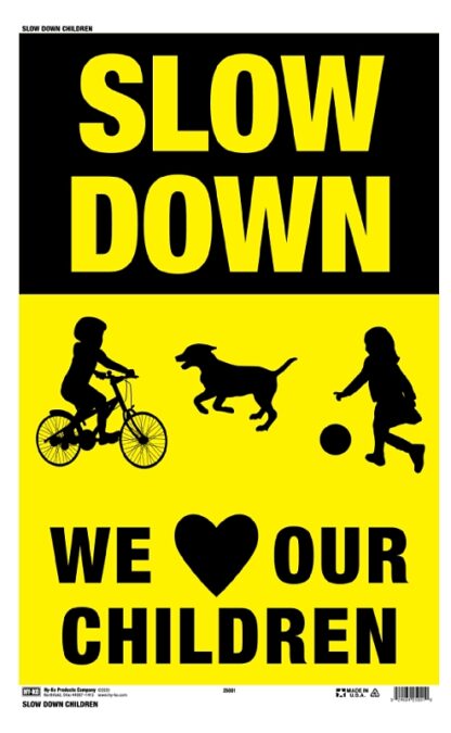 Hy-Ko 25001 Medium Size Safety Sign, SLOW DOWN WE LOVE OUR CHILDREN, Plastic, 12 x 18 in Dimensions Sells in Quantity of 5